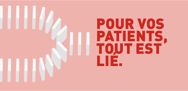 Pour vos patients, tout est lié.